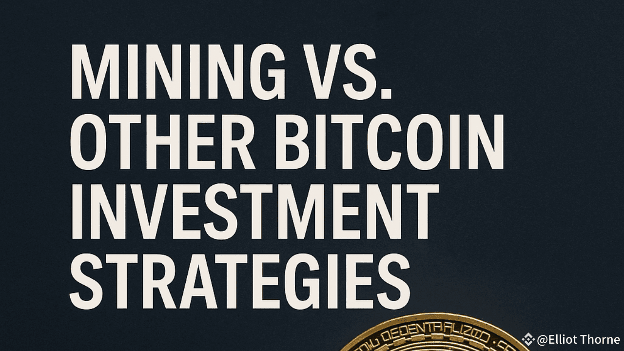 Mining vs. Other Bitcoin Investment Strategies: Why Actively Mining  Participation Offers More | Elliot Thorne on Binance Square