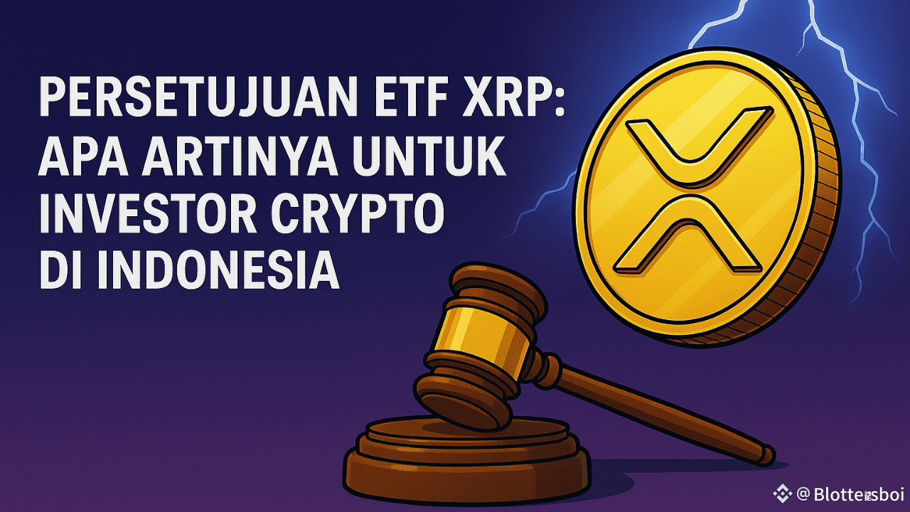 XRP ETF Approval: What Does It Mean for Crypto Investors in Indonesia? |  Blottersboi on Binance Square