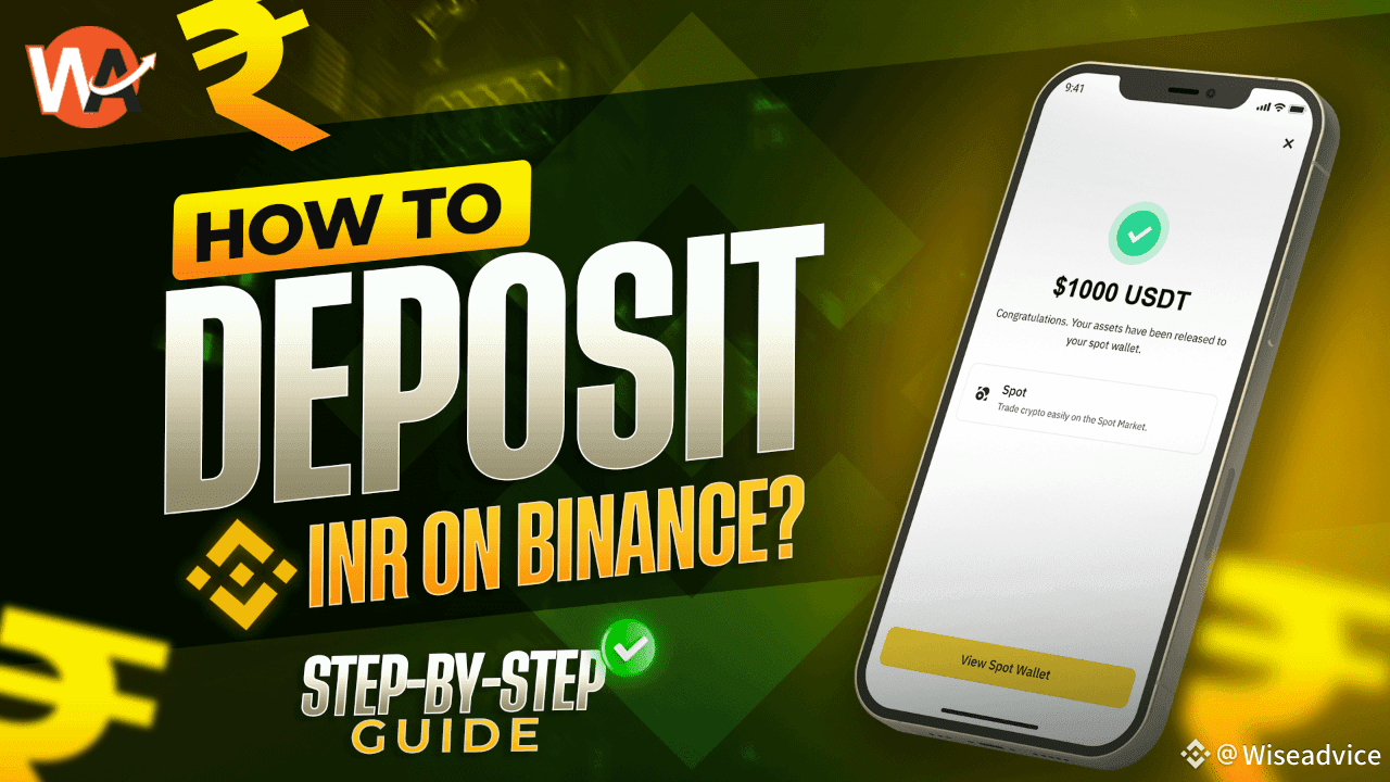 How to Deposit INR on Binance? Step-by-Step Guide for Indian Crypto Users |  Wiseadvice on Binance Square