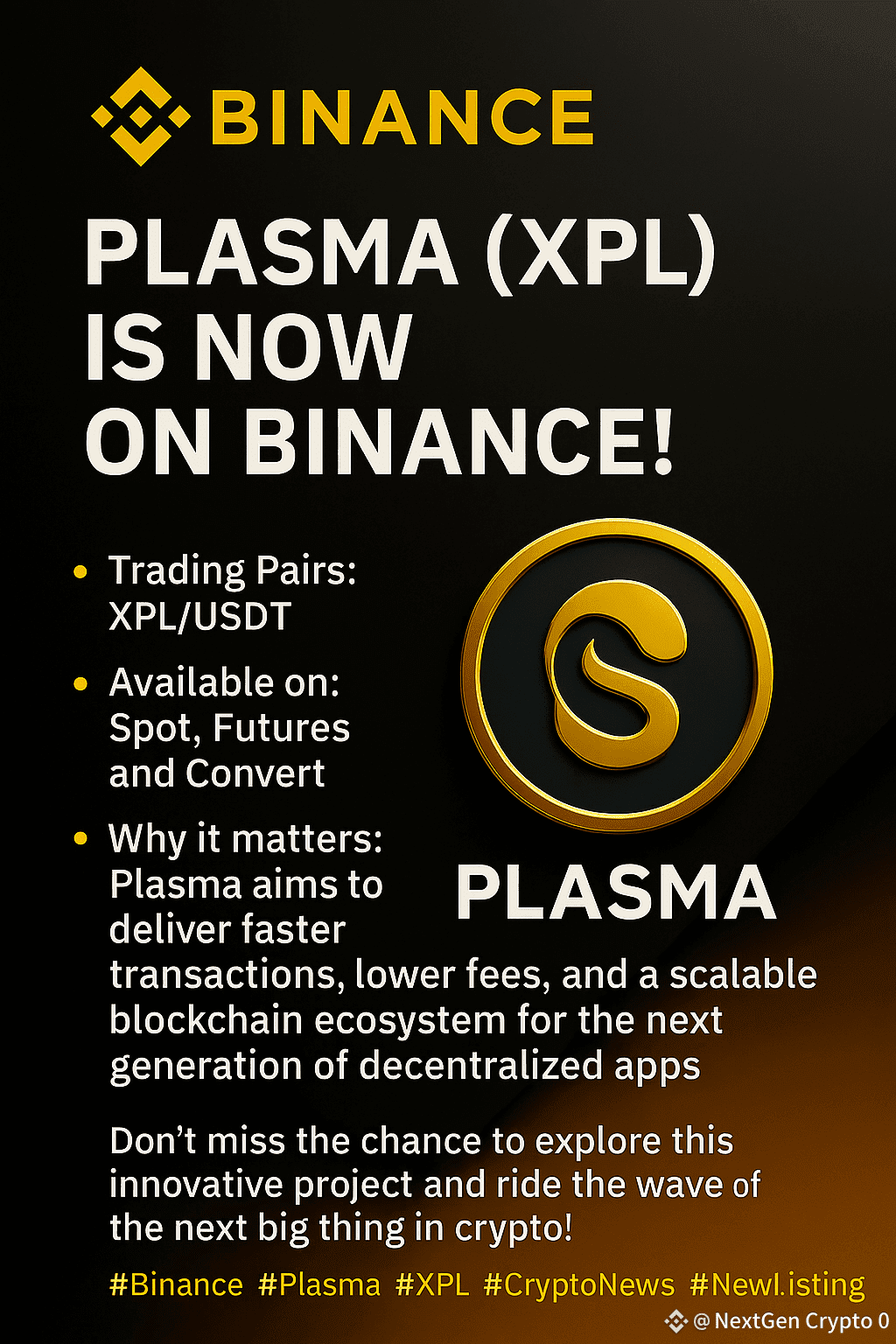 🚀 Plasma (XPL) is Now on Binance! 🚀 Binance has | NextGen Crypto 0 on  Binance Square