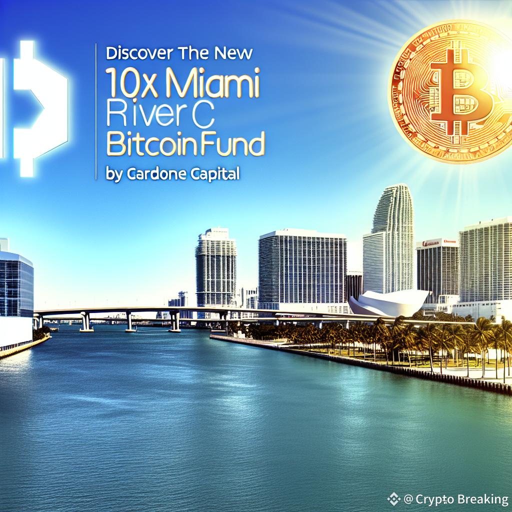 Discover the New 10X Miami River Bitcoin Fund by Cardone Capital! | Crypto  Breaking on Binance Square