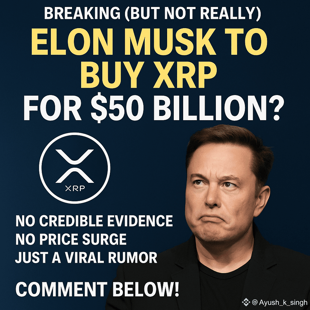 🚨 BREAKING (But Not Really): Elon Musk to Buy XRP for $50 | Ayush_k_singh  on Binance Square