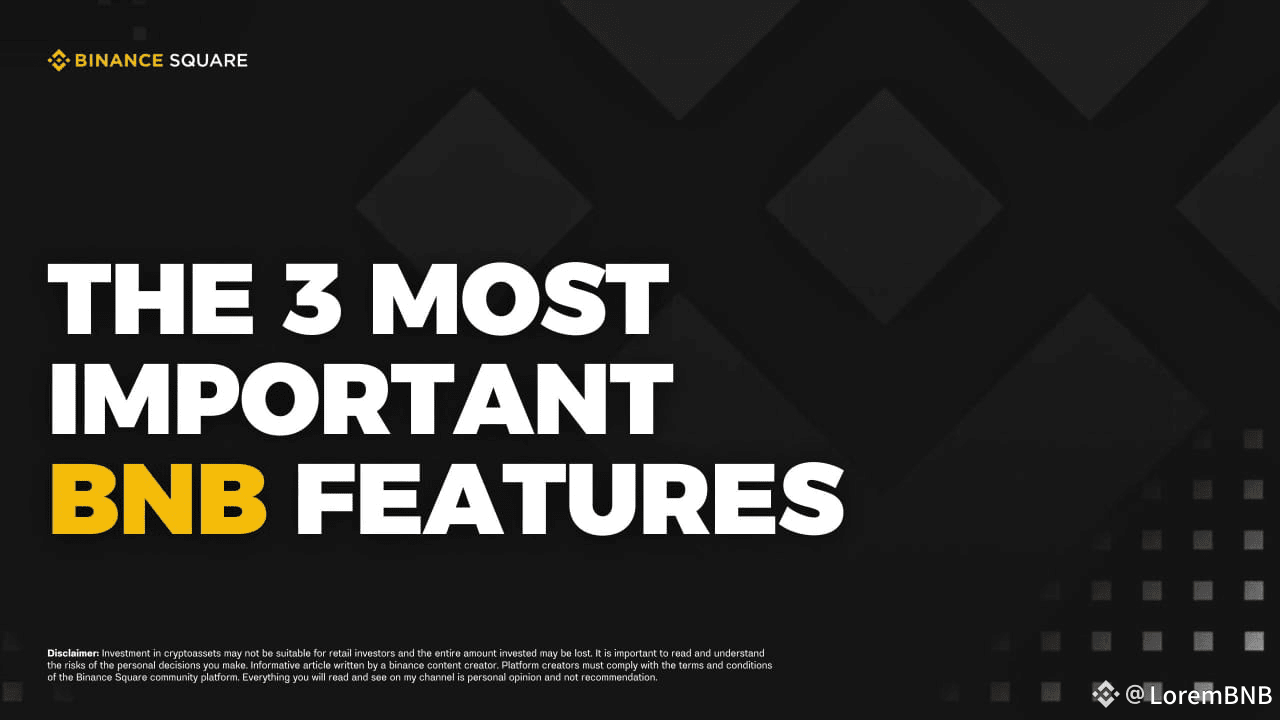 THE 3 MOST IMPORTANT BNB FEATURES | LoremBNB on Binance Square
