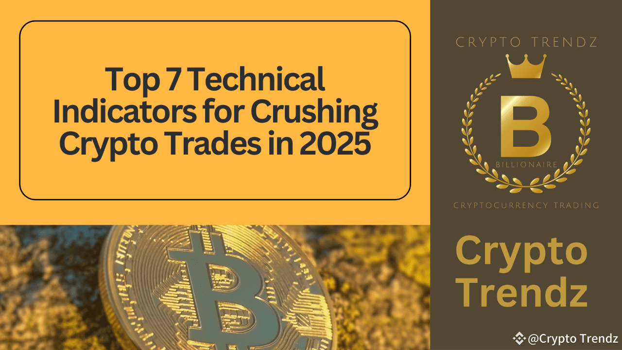 Top 7 Technical Indicators for Crushing Crypto Trades in 2025 | Crypto  Trendz on Binance Square