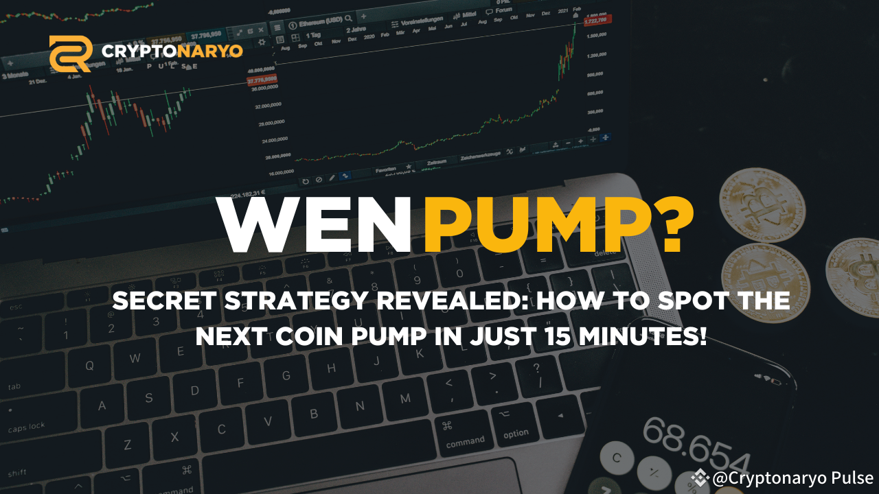Secret Strategy Revealed: How to Spot the Next Coin Pump in Just 15  Minutes! | Cryptonaryo Pulse on Binance Square