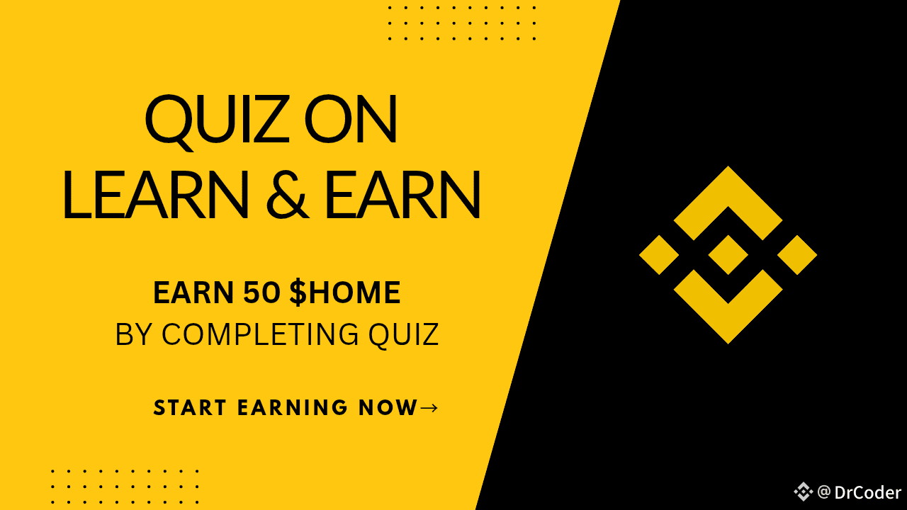 🎉🎉 学ぶことで 50 $HOME を得よう！ 🔥 バイナンスは、ブロックチェーン技術に関するクイズを完了するこ | DrCoder －  Binance Square