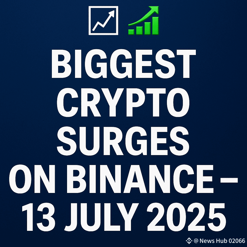📈 BIGGEST CRYPTO SURGES ON BINANCE – 13 JULY 2025 📈 As | News Hub 02066  on Binance Square