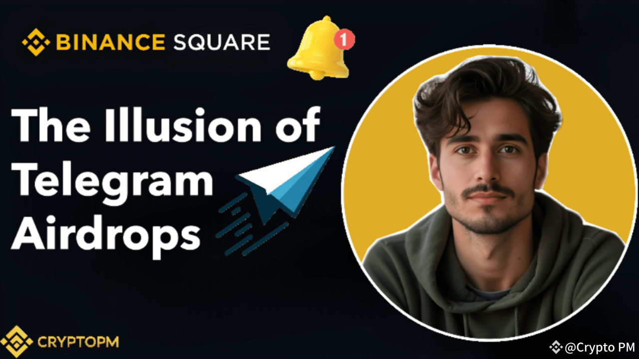 The Illusion of Telegram Airdrops: A Call for Skill Development in Crypto |  Crypto PM on Binance Square