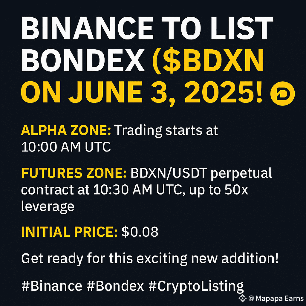 🚀 Binance to list Bondex ($BDXN) on June 3, 2025! 📈🔥 Alph | Mapapa Earns  on Binance Square