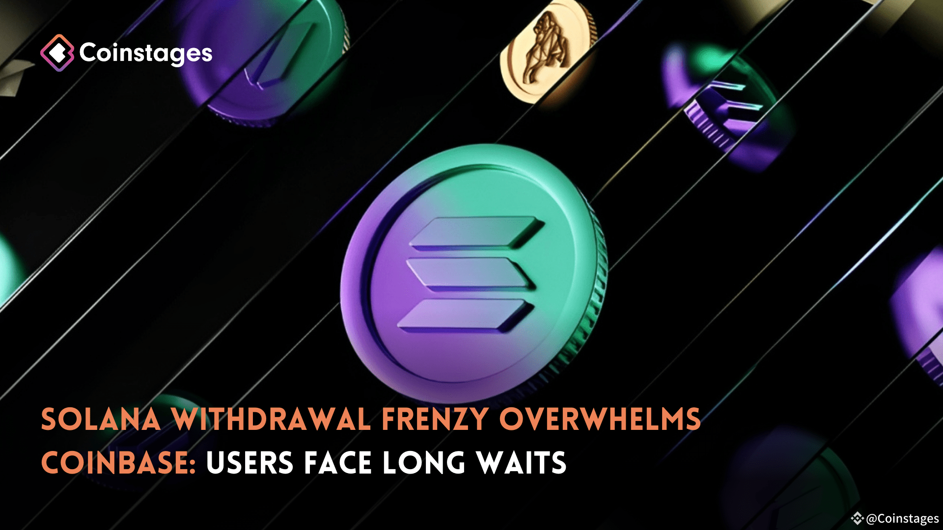 Solana Withdrawal Frenzy Overwhelms Coinbase: Users Face Long Waits |  Coinstages on Binance Square