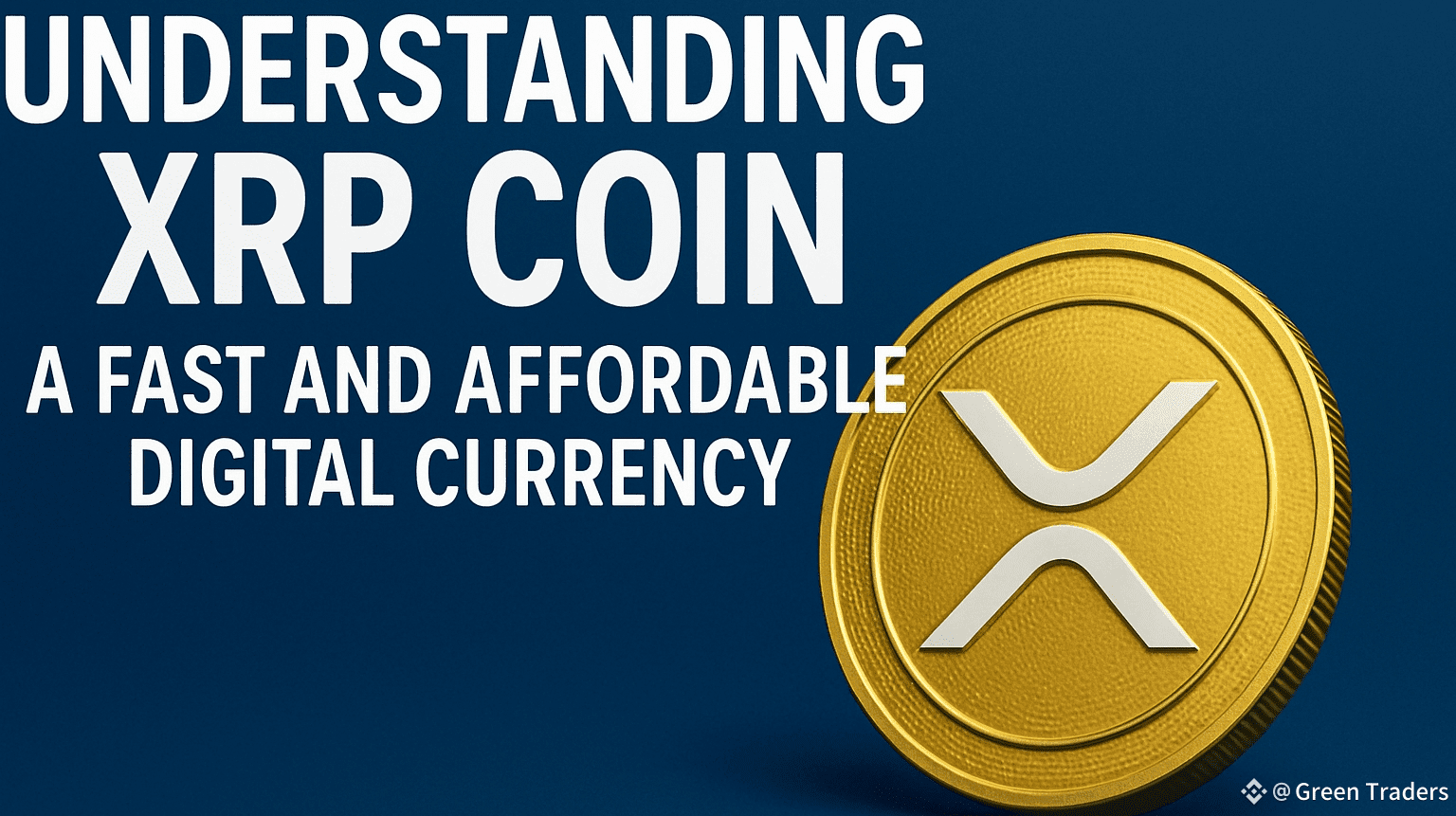 Understanding XRP Coin: A Fast and Affordable Digital Currency | Green  Traders on Binance Square