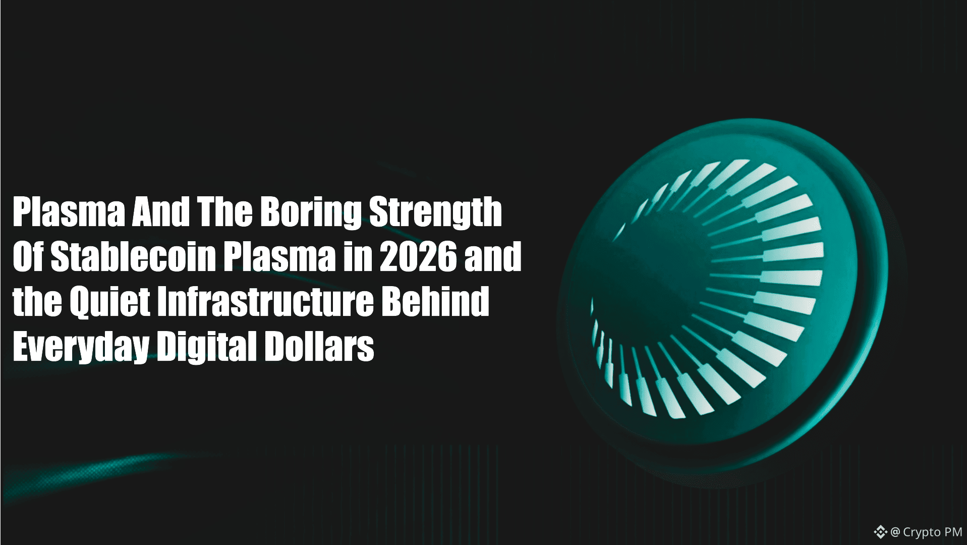 Plasma en 2026 y la Infraestructura Silenciosa Detrás de los Dólares  Digitales Cotidianos | Crypto PM en Binance Square