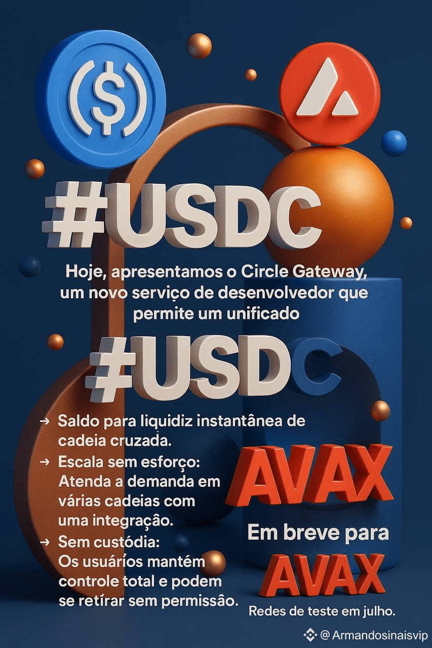 USDC (usdc) #AVAX (avalanche) 今天，我们介绍了Circle Gateway，一|  Armandosinaisvip发布于币安广场
