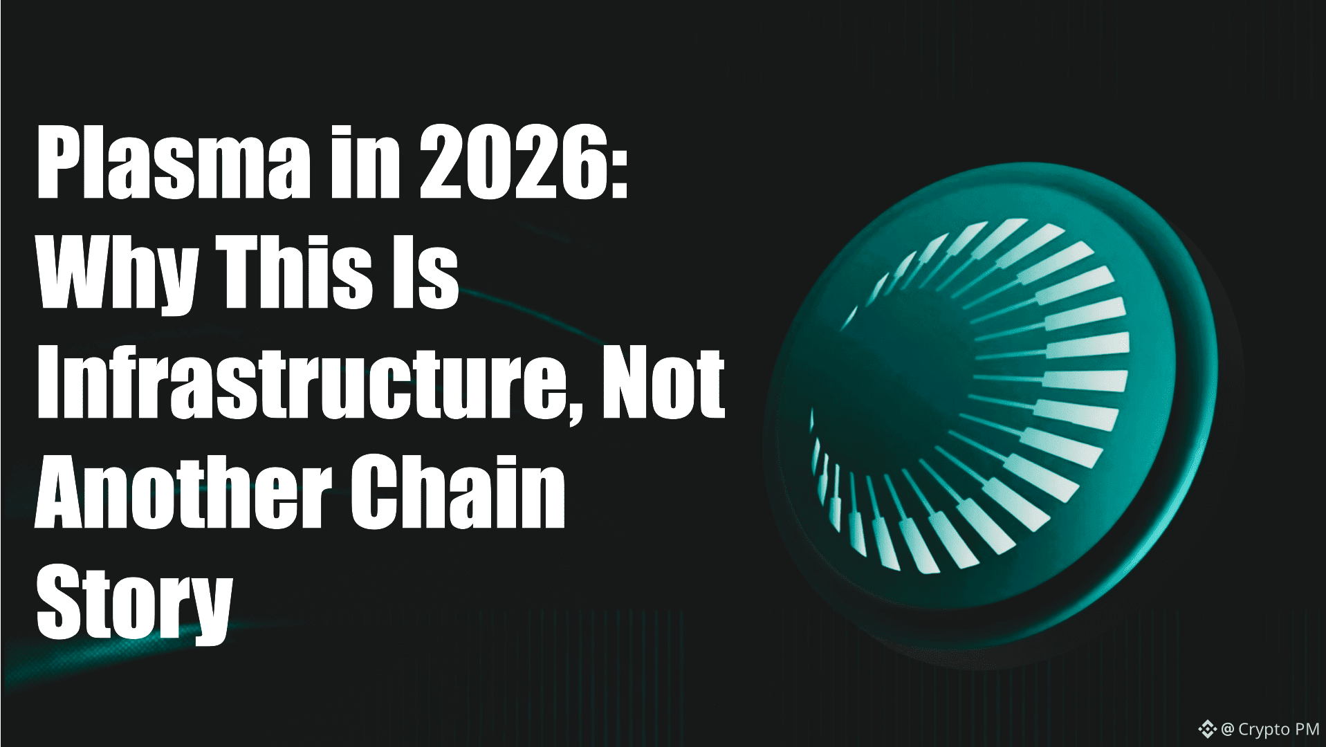 Plasma in 2026: Why This Is Infrastructure, Not Another Chain Story | Crypto  PM on Binance Square