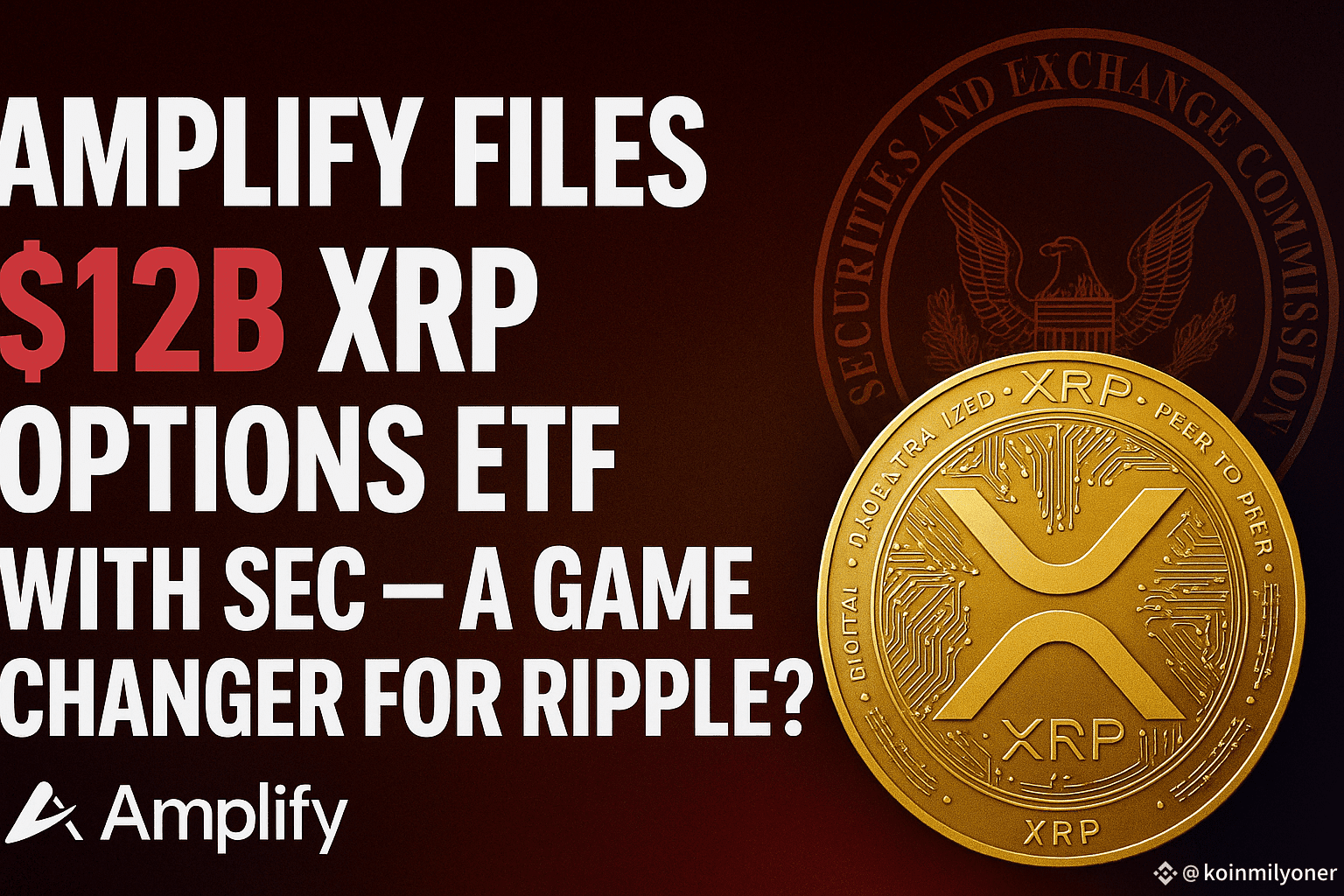 Amplify Files $12B XRP Options ETF With SEC — A Game Changer | koinmilyoner  on Binance Square