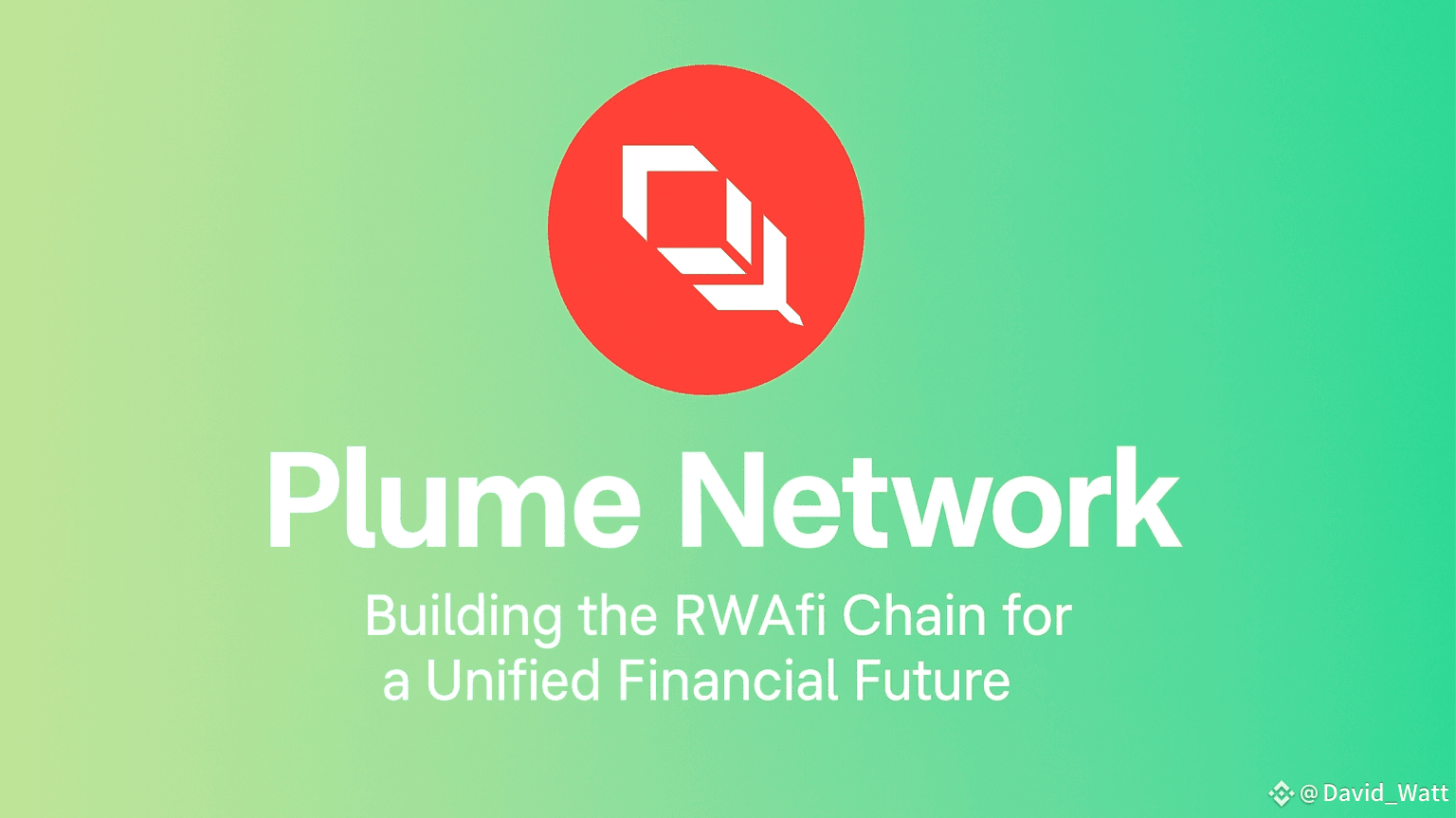 Plume Network: Building the RWAfi Chain for a Unified Financial Future |  David Watt on Binance Square