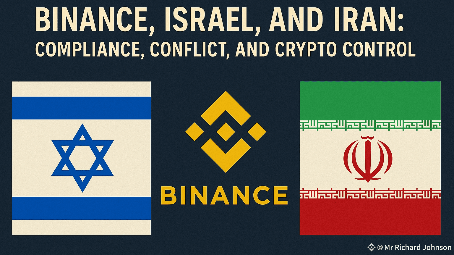 币安、以色列与伊朗：合规、冲突与加密控制| Mr Richard Johnson发布于币安广场