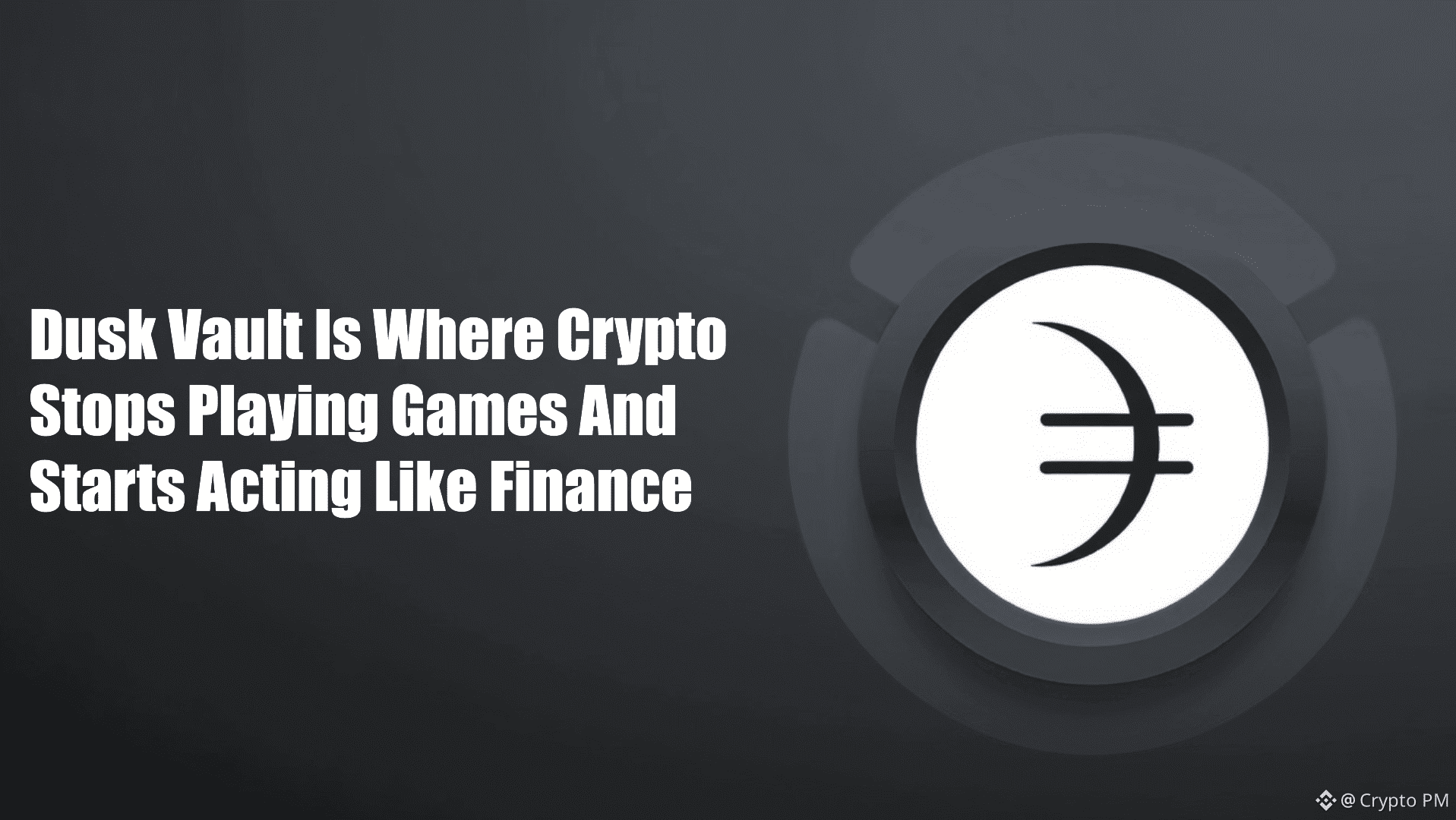 Dusk Vault Is Where Crypto Stops Playing Games And Starts Acting Like  Finance | Crypto PM on Binance Square
