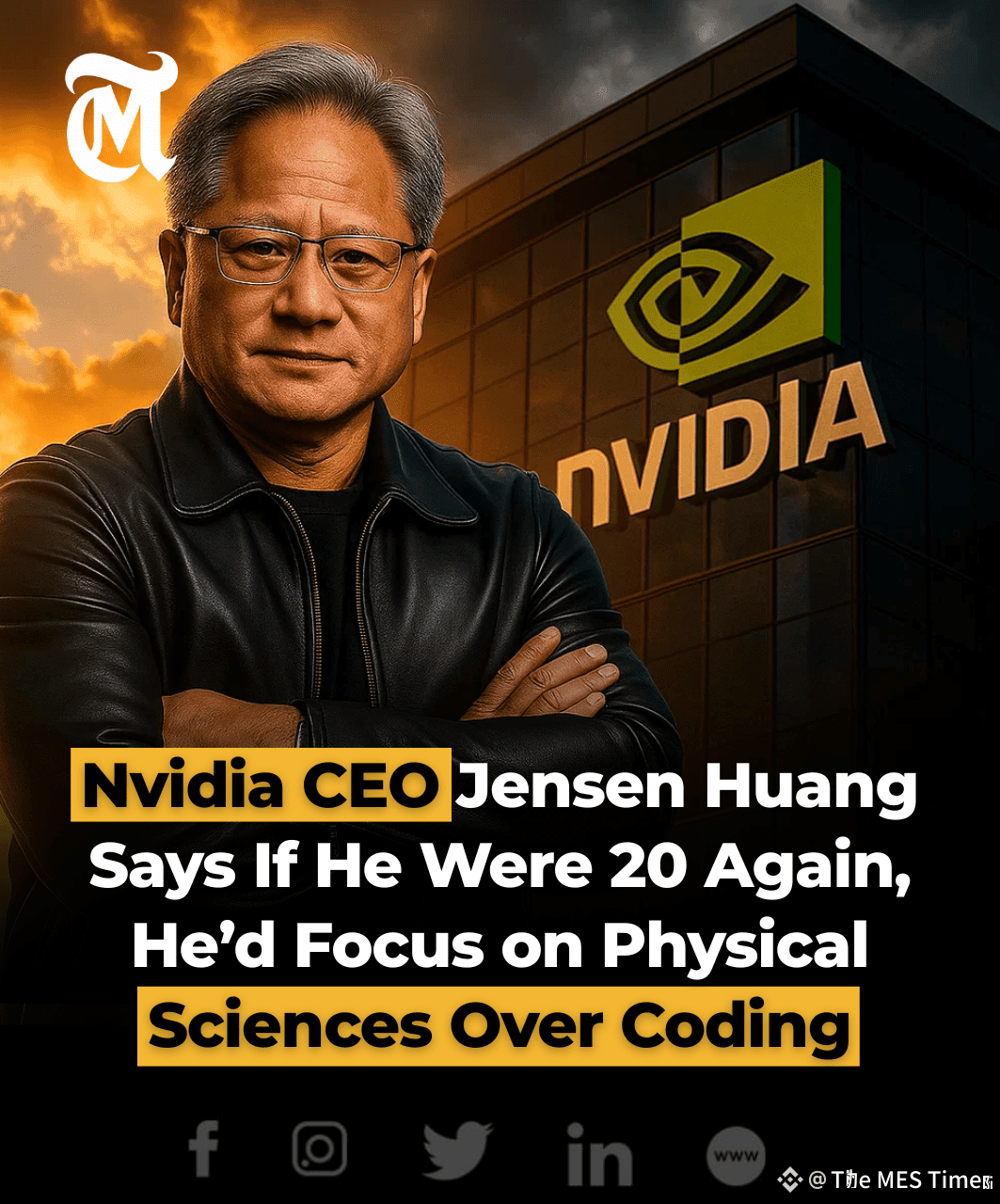 Nvidia CEO Jensen Huang said that if he were 20 years old to | The MES ...