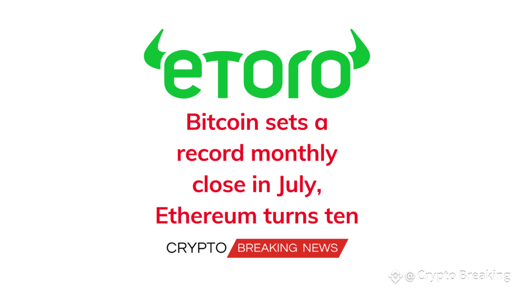Bitcoin Sets A Record Monthly Close In July, Ethereum Turns Ten