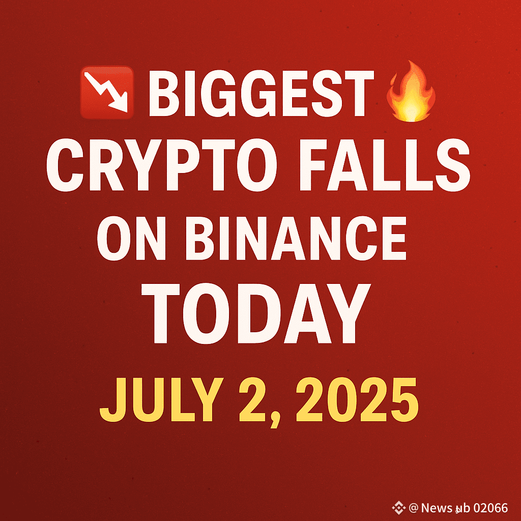 📉🔥 BIGGEST CRYPTO FALLS ON BINANCE TODAY – JULY 2, 2025 | News Hub 02066  on Binance Square