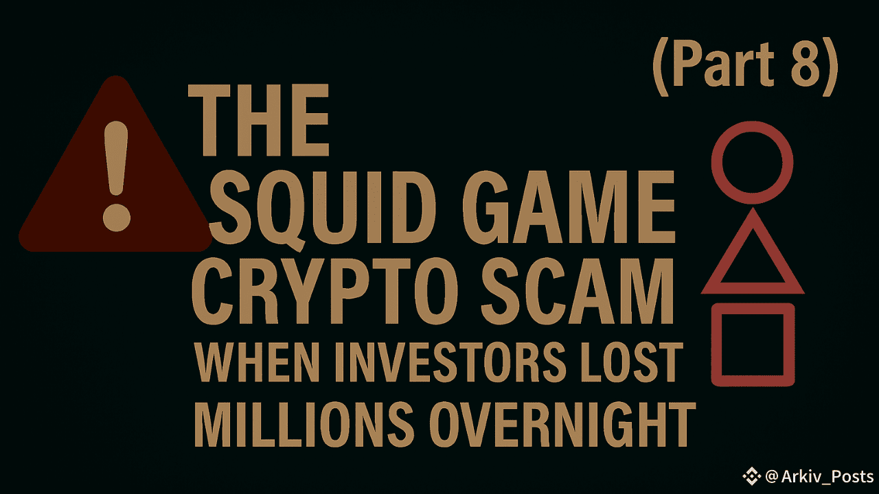 The Squid Game Crypto Scam: When Investors Lost Millions Overnight (Part 8)  | Arkiv_Posts on Binance Square