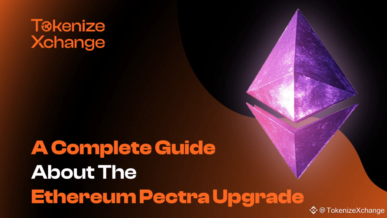 A Complete Guide About The Ethereum Pectra Upgrade | TokenizeXchange on  Binance Square
