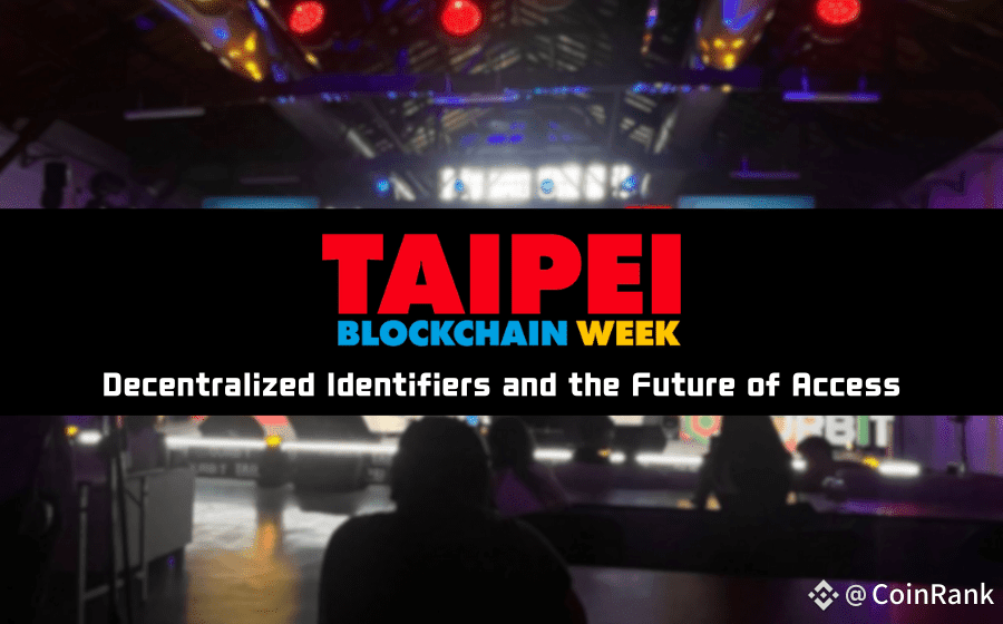 【Taipei Blockchain Week 2025】Decentralized Identifiers and the Future of Access
