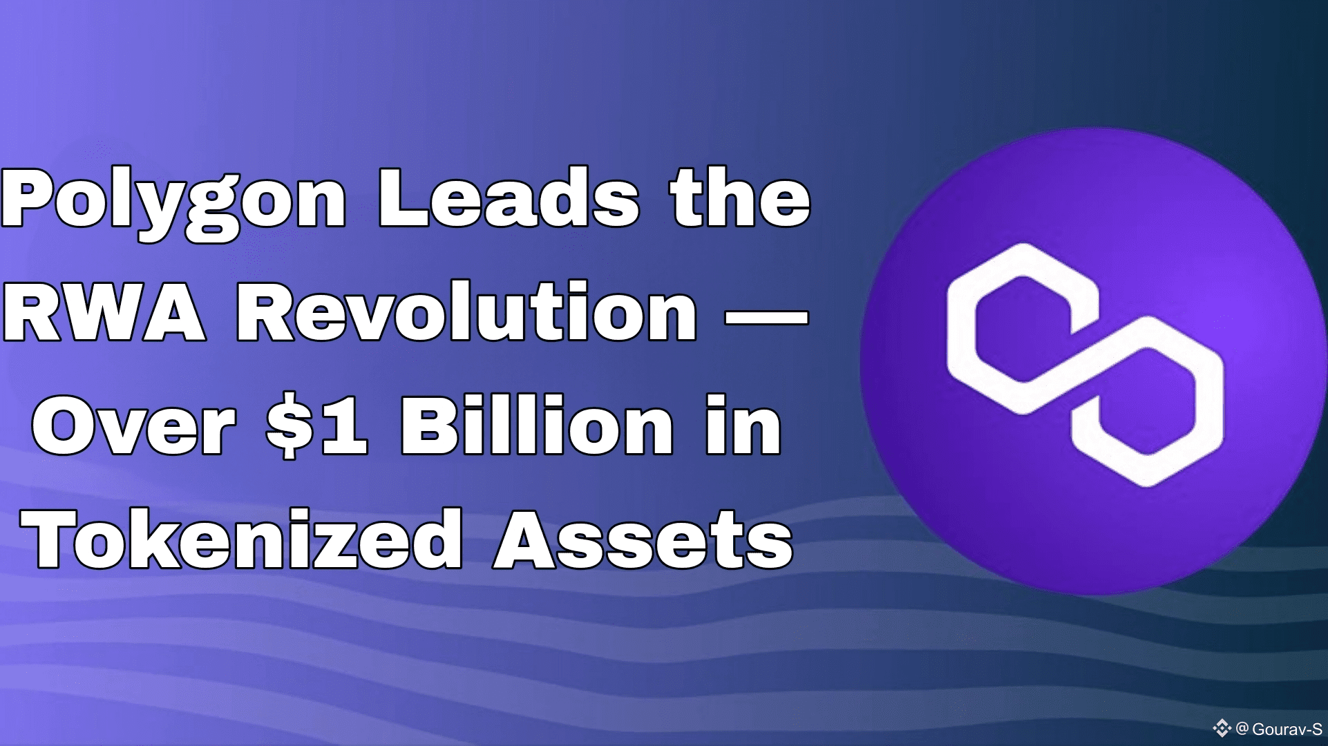 Polygon Leads the RWA Revolution — Over $1 Billion in Tokenized Assets |  Gourav-S on Binance Square
