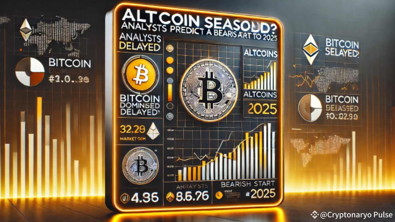 Altcoin Season Delayed? Analysts Predict a Bearish Start to 2025 ...