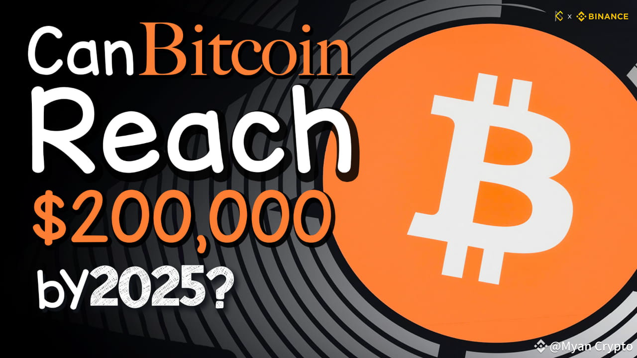 Can Bitcoin Reach $200,000 by 2025? | Myan Crypto on Binance Square