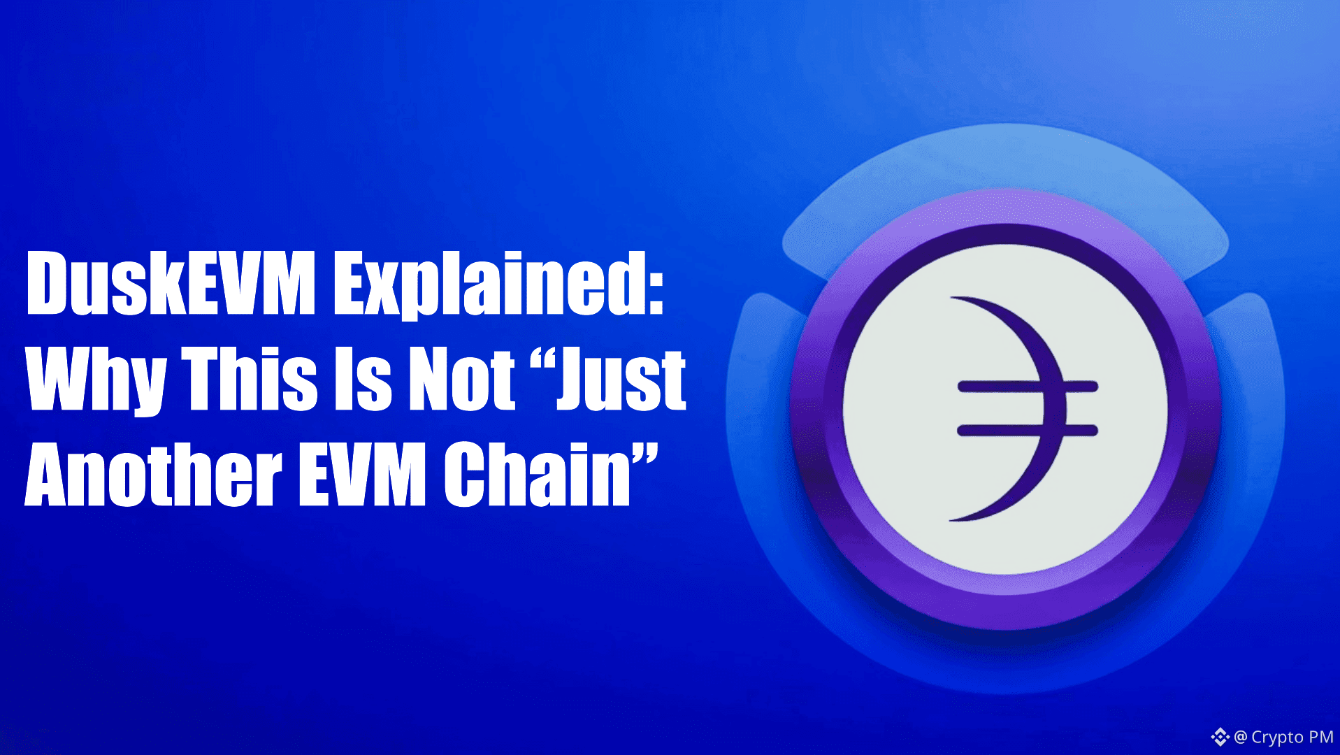 DuskEVM Explained: Why This Is Not “Just Another EVM Chain” | Crypto PM on  Binance Square